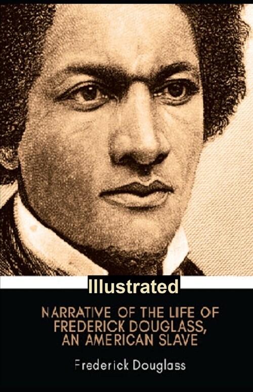 Narrative of the Life of Frederick Douglas Illustrated (Paperback)