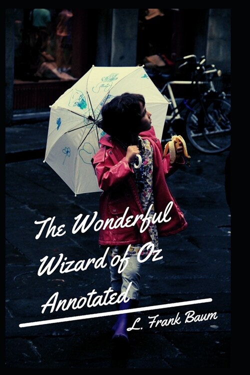 The Wonderful Wizard of Oz Annotated (Paperback)