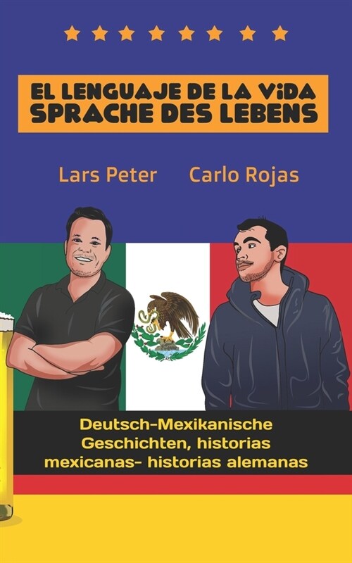 El Lenguaje de la Vida - Sprache des Lebens: Deutsch-Mexikanische Geschichten, Historias Mexicanas-Historias Alemanas (Paperback)