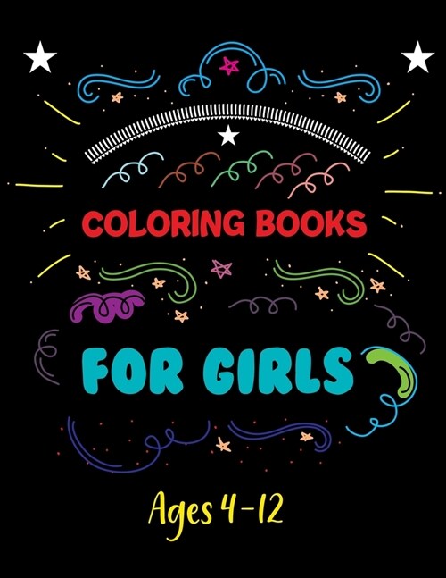 Coloring Books For Girls Ages 4-12: Love Quotes Inspirational Coloring Book (Paperback)