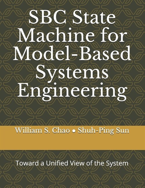 SBC State Machine for Model-Based Systems Engineering: Toward a Unified View of the System (Paperback)