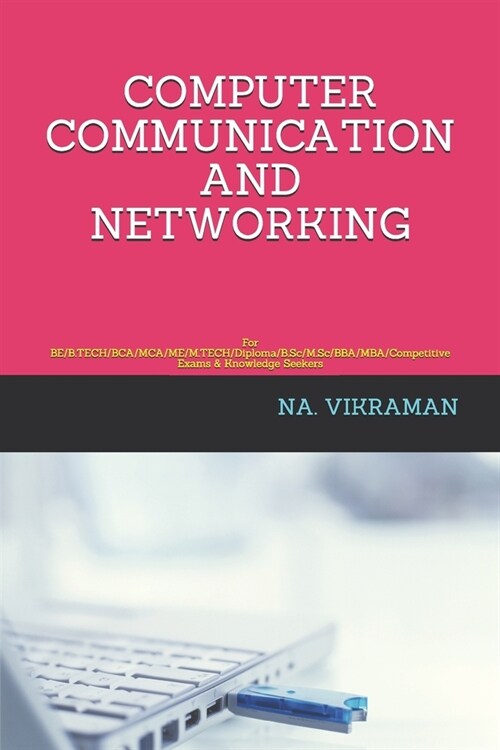 Computer Communication and Networking: For BE/B.TECH/BCA/MCA/ME/M.TECH/Diploma/B.Sc/M.Sc/BBA/MBA/Competitive Exams & Knowledge Seekers (Paperback)