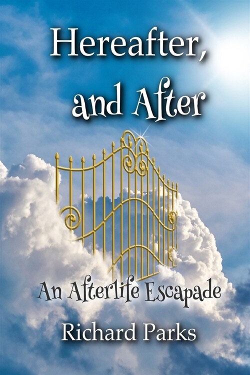 Hereafter, and After: An Afterlife Escapade (Paperback)