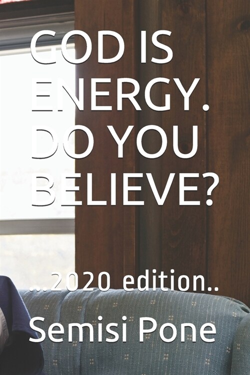 God Is Energy. Do You Believe?: ...2020 edition.. (Paperback)