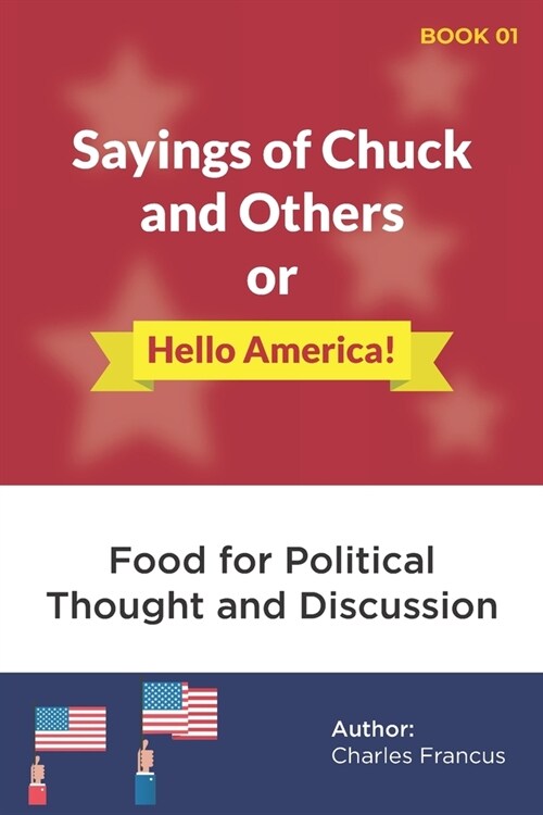 Sayings of Chuck and Others: or Hello America (Paperback)