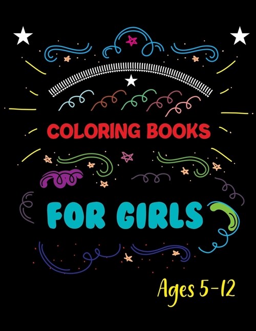 Coloring Books For Girls Ages 5-12: Love Quotes Inspirational Coloring Book (Paperback)