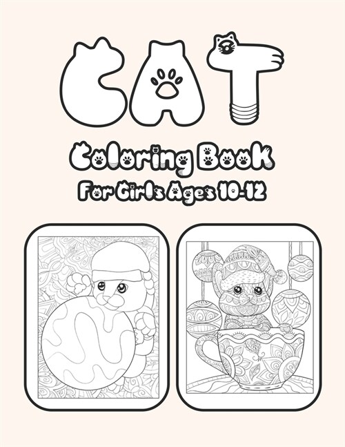 Cat Coloring Book For Girls Ages 10-12: Cat Book Of A Excellent Cat Coloring Book For Girls Ages 10-12(great Illustrations) (Paperback)