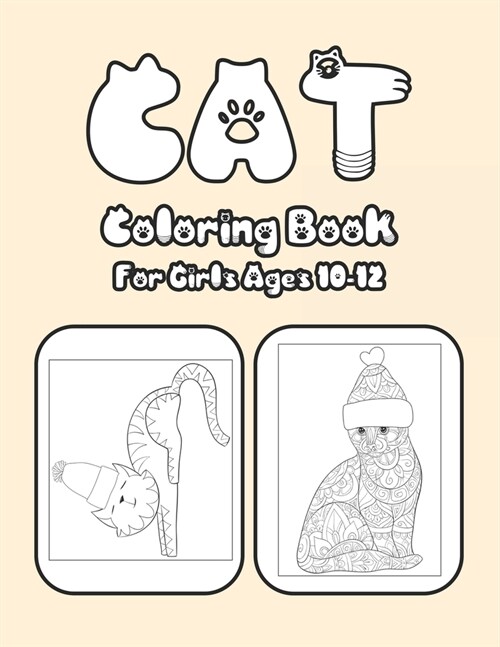 Cat Coloring Book For Girls Ages 10-12: Cat Book Of A Excellent Cat Coloring Book For Girls Ages 10-12(great Illustrations) (Paperback)