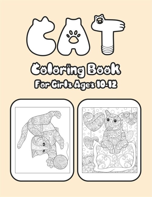 Cat Coloring Book For Girls Ages 10-12: Cat Book Of A Excellent Cat Coloring Book For Girls Ages 10-12(great Illustrations) (Paperback)