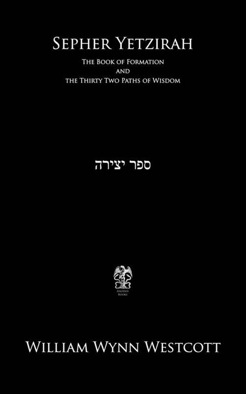 Sepher Yetzirah: The Book of Formation and the Thirty Two Paths of Wisdom (Paperback)