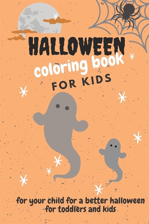 halloween coloring book for kids: A Collection of Coloring Over 20 Page with Cute Scary Things Such as Ghosts, Witches, Haunted Houses and More (Paperback)