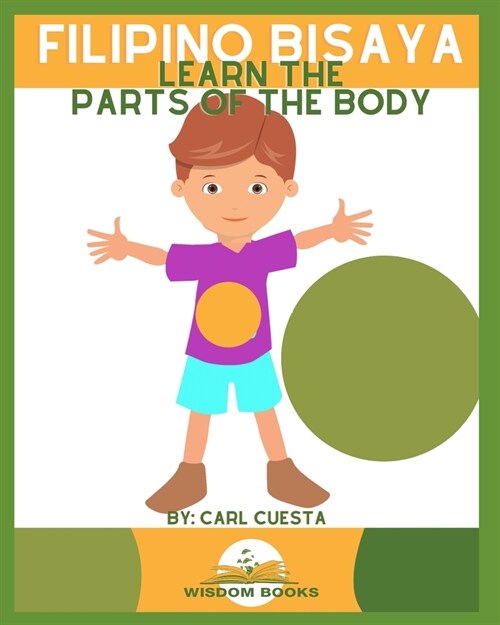 Filipino Bisaya: Learn the Parts of the Body (Paperback)