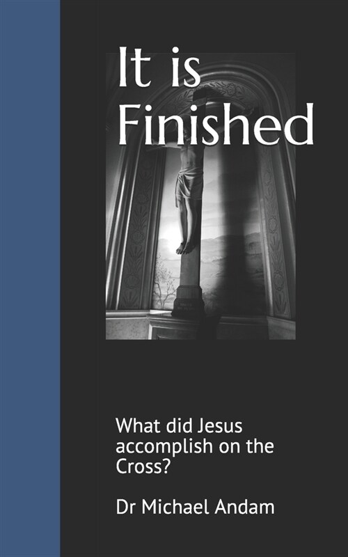 It is Finished: What did Jesus accomplish on the Cross? (Paperback)
