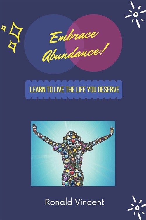 Embrace Abundance: Learn to Live the Life You Deserve (Paperback)