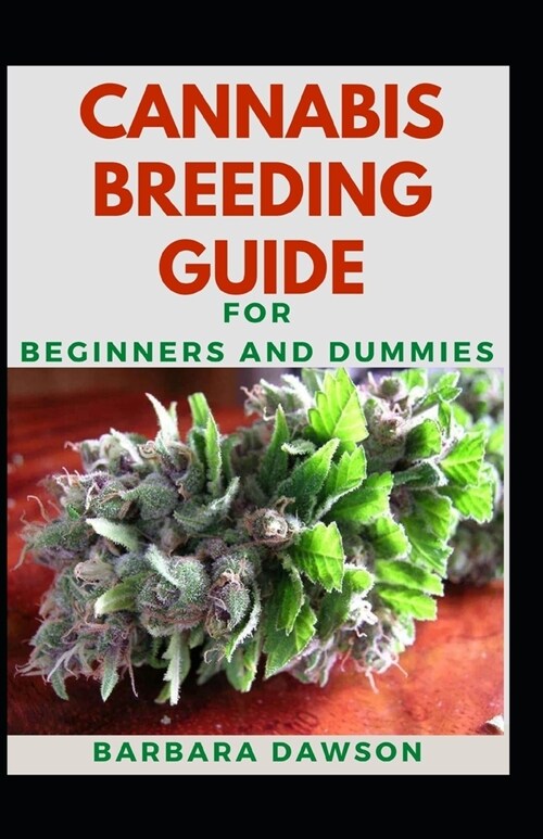Cannabis Breeding Guide For Beginners And Dummies: Fundamentals Guide To Cannabis Breeding (Paperback)