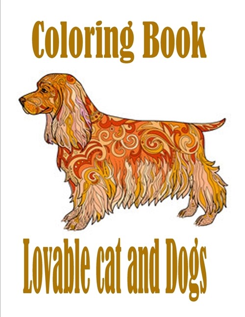 Lovable cat and Dogs Coloring Book: The best friend animal for puppy and kitten adult lover,100 pages (Paperback)