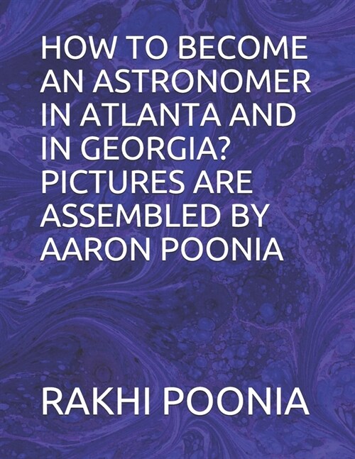 How to Become an Astronomer in Atlanta and in Georgia? (Paperback)