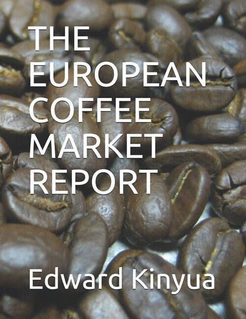 The European Coffee Market Report (Paperback)