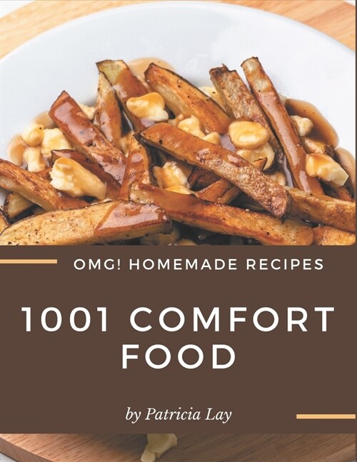 OMG! 1001 Homemade Comfort Food Recipes: Start a New Cooking Chapter with Homemade Comfort Food Cookbook! (Paperback)