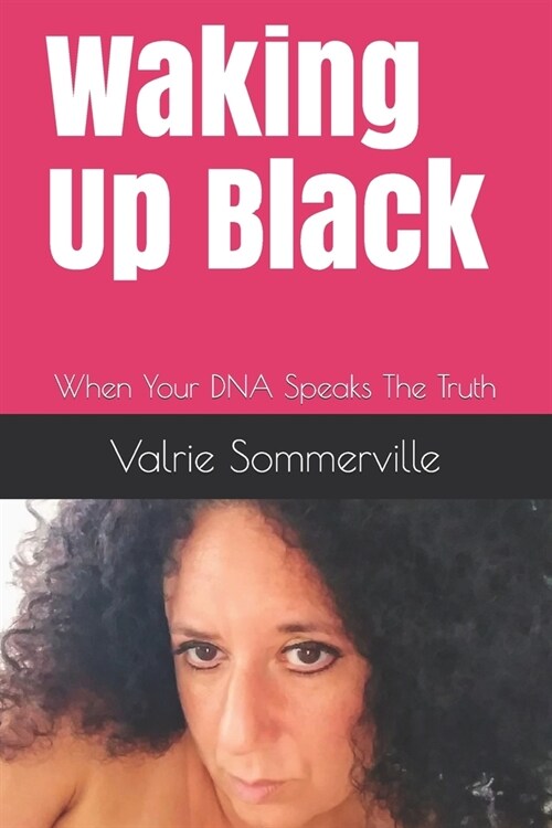Waking Up Black: When Your DNA Speaks The Truth (Paperback)