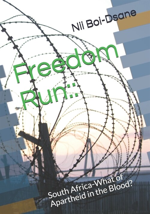 Freedom Run: : : South Africa-What of Apartheid in the Blood? (Paperback)