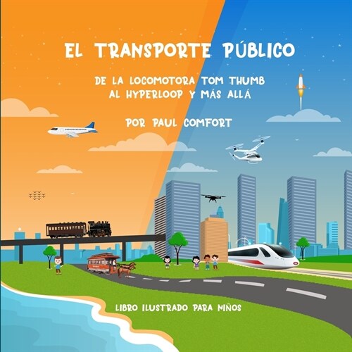 El Transporte P?lico: De la Locomotora Tom Thumb al Hyperloop y m? all? (Paperback)