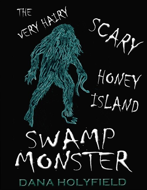 The Very Hairy Scary Honey Island Swamp Monster (Paperback)