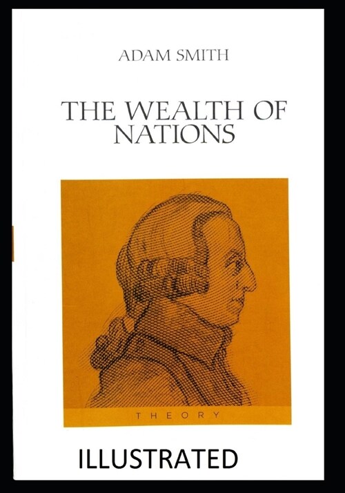 The Wealth of Nations Illustrated (Paperback)