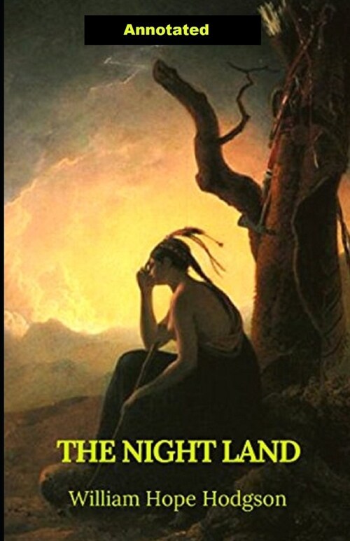 The Night Land Annotated (Paperback)