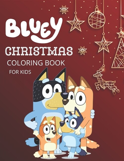 Bluey Christmas Coloring Book For Kids: A Fantastic Book For Stress Relieving, Relaxation And Having Fun With Adorable Characters Of Bluey (Paperback)