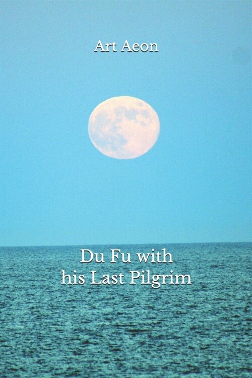 Du Fu with his Last Pilgrim (Paperback)