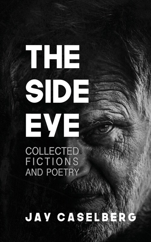 The Side Eye: Collected Fictions and Poetry (Paperback)