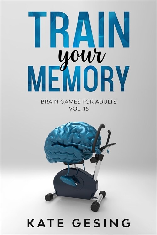 Train your Memory Vol. 15: Brain games for adults (Paperback)