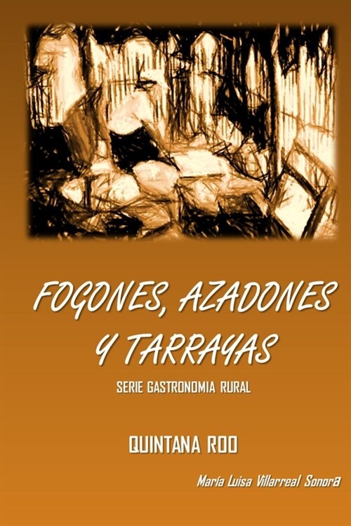 Fogones, azadones y tarrayas: Gastronom? rural. Quintana Roo (Paperback)