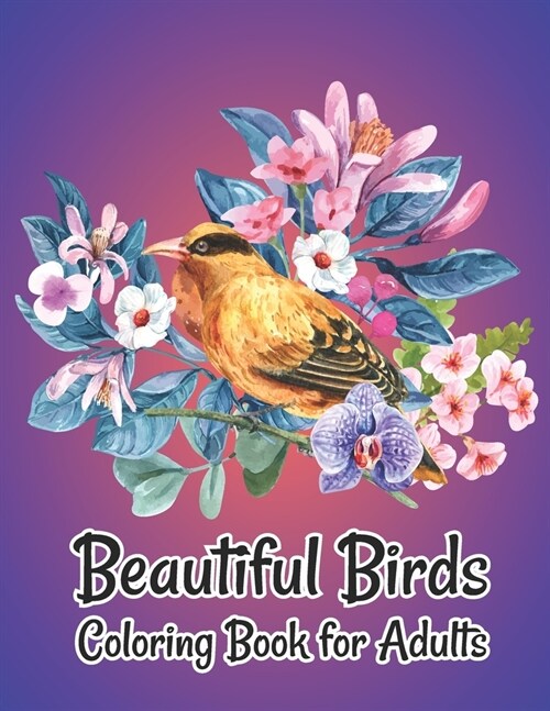 Beautiful Birds Coloring Book for Adults: Stress Relieving Designs for Adults Relaxation (Paperback)