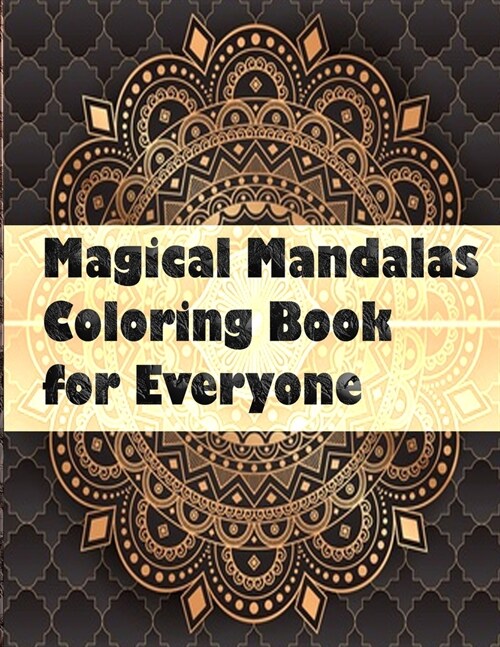 Magical Mandalas Coloring Book for Everyone: An Adult Coloring Book Featuring 50 of the Worlds Most Beautiful Mandalas for Stress Relief and Relaxati (Paperback)