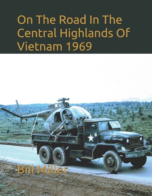 On The Road In The Central Highlands Of Vietnam 1969 (Paperback)