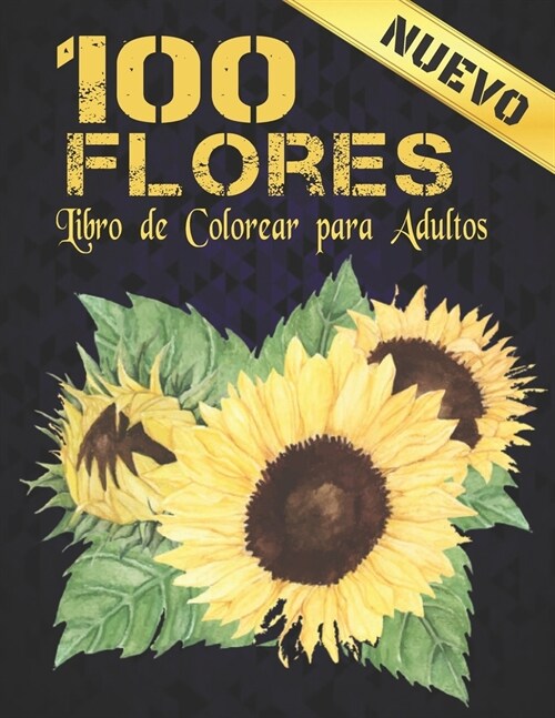 100 Flores Libro Colorear: Libro de colorear para adultos con colecci? de flores Ramos, coronas, espirales, patrones, decoraciones, dise?s de f (Paperback)