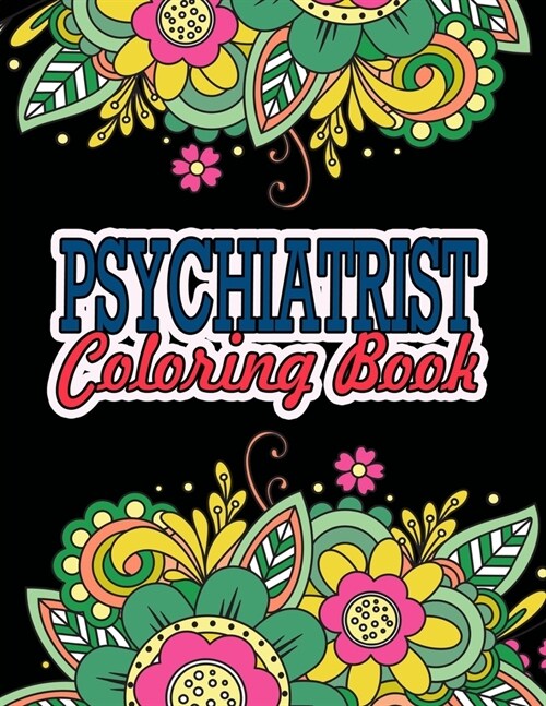 Psychiatrist Coloring Book: Psychiatrist Gag Gifts An Adult Coloring Book For Relaxation (Paperback)