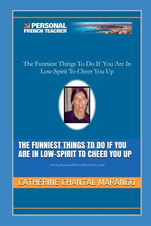 The Funniest Things to Do If You Are in Low-Spirit to Cheer You Up (Paperback)