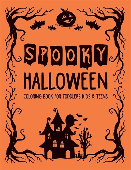 Spooky Halloween Coloring Book for Toddlers Kids & Teens: Cute Halloween Coloring Activity Books for Kids Bulk Halloween Gifts For Pre K & Kindergarte (Paperback)