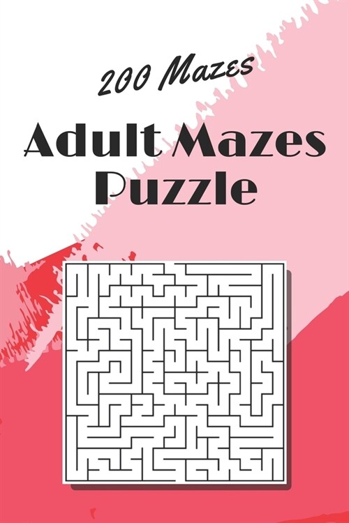 Adult Mazes Puzzle: 200 Mazes - Giant Maze Book Puzzlers for Adults (Paperback)