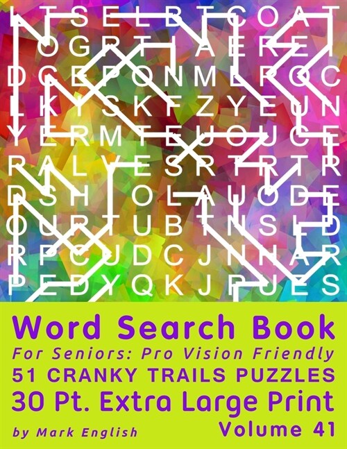 Word Search Book For Seniors: Pro Vision Friendly, 51 Cranky Trails Puzzles, 30 Pt. Extra Large Print, Vol. 41 (Paperback)