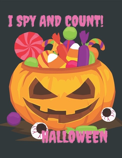 I Spy And Count Halloween: Fun Counting Activity Guessing Game Book for Toddlers. Perfect Gift For Children. (Paperback)