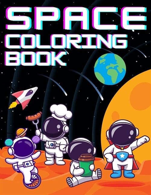 SPACE Coloring Book: +31 Fun and Educational Astronomy Facts For Kids Ages 4-12 Filled with Rockets, Planets, Astronauts, Space Ships and m (Paperback)