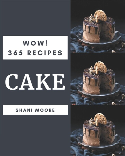 Wow! 365 Cake Recipes: A Cake Cookbook that Novice can Cook (Paperback)