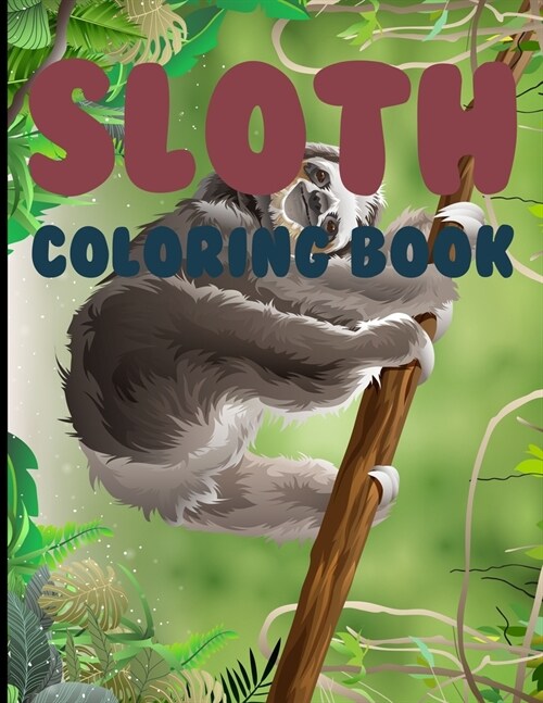 Sloth Coloring Book: Sloth Coloring book For Kids (Paperback)