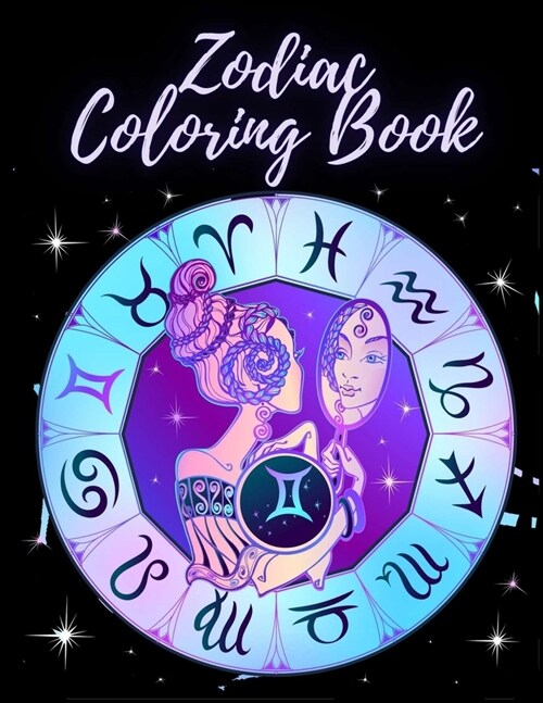 Zodiac Coloring Book: Stress Relieving Coloring Book For Adults, Zodiac Signs With Relaxing Designs, Amazing Astrology Design and Horoscope (Paperback)