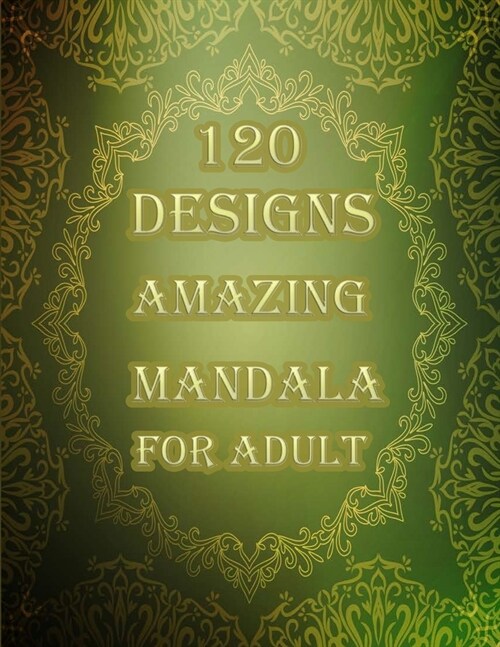 120 designs amazing mandala for adults: Mandalas-Coloring Book For Adults-Top Spiral Binding-An Adult Coloring Book with Fun, Easy, and Relaxing Color (Paperback)