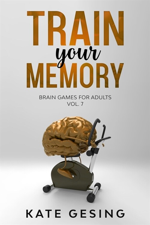 Train your Memory Vol. 7: Brain games for adults (Paperback)